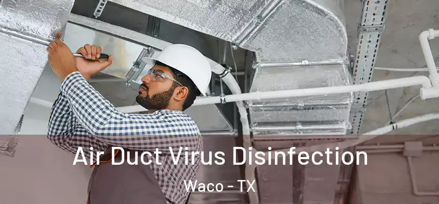  Air Duct Virus Disinfection Waco - TX