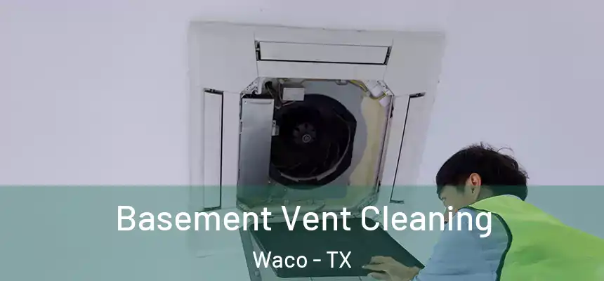  Basement Vent Cleaning Waco - TX