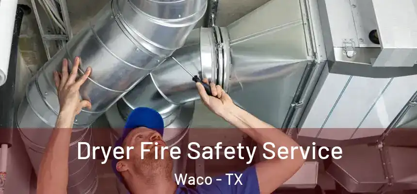  Dryer Fire Safety Service Waco - TX