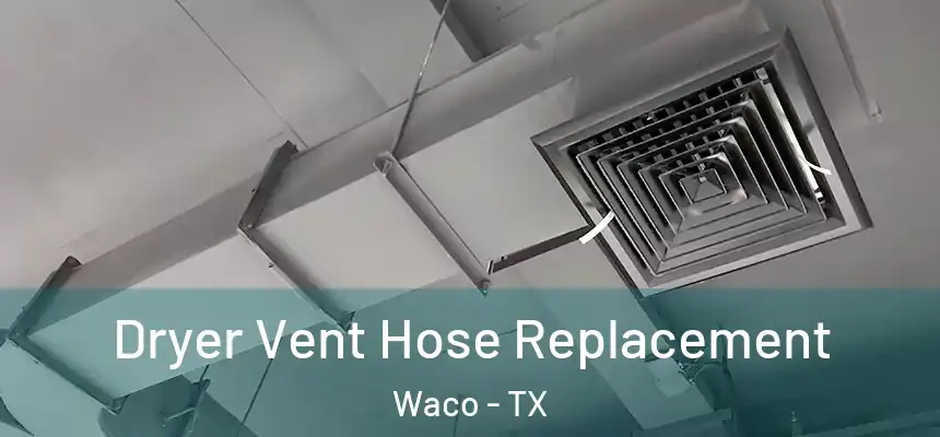 Dryer Vent Hose Replacement Waco - TX