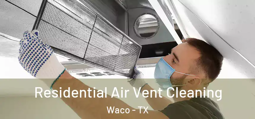  Residential Air Vent Cleaning Waco - TX